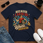 Because I said so T-Shirt