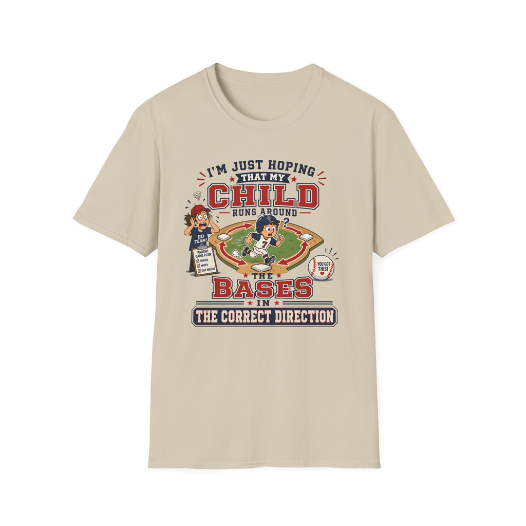 I'm just Hoping that my Child Runs around the Bases in the Correct Direction T-Shirt