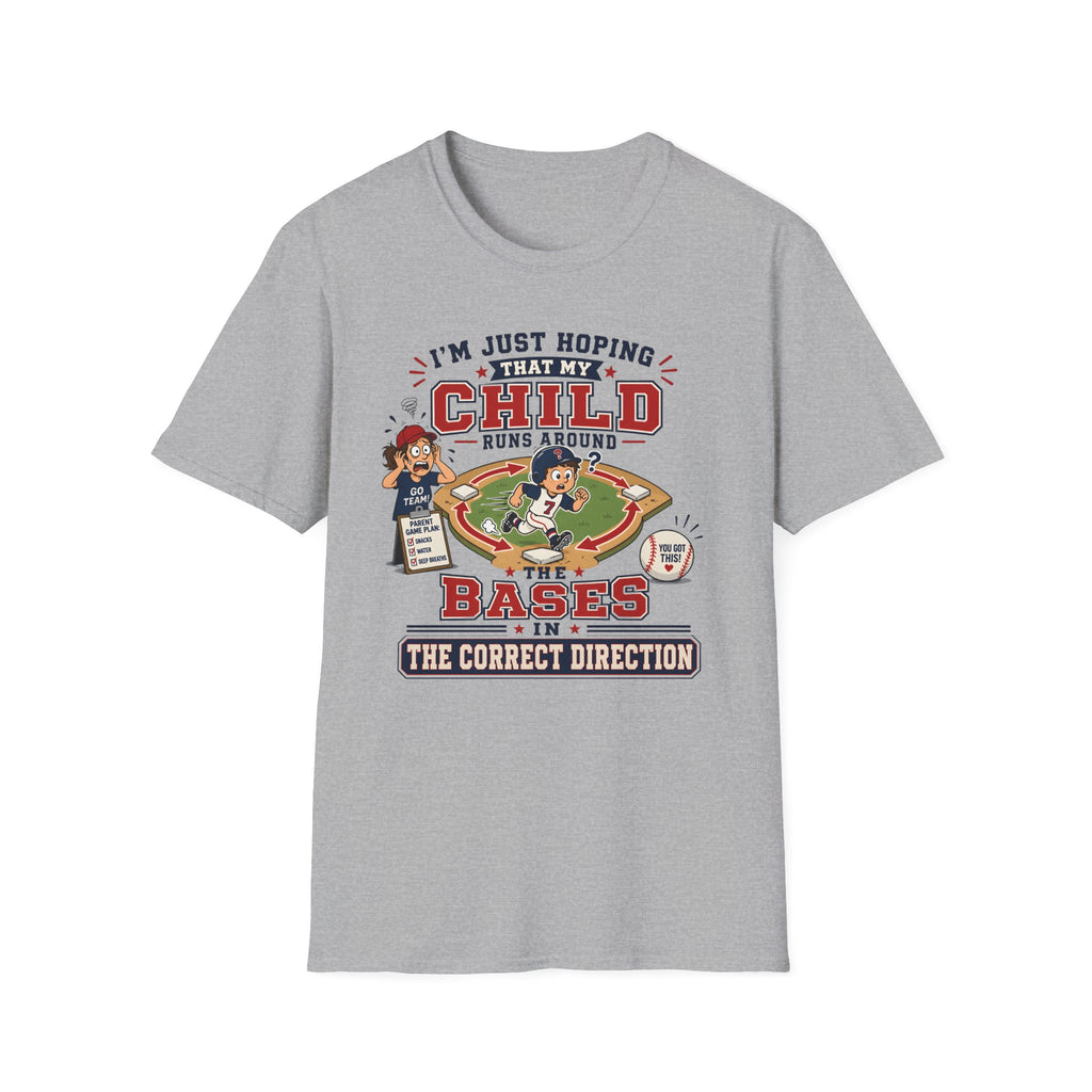 I'm just Hoping that my Child Runs around the Bases in the Correct Direction T-Shirt