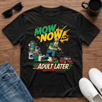 Mow Now Adult Later T-Shirt