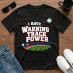 I have Warning Track Power T-Shirt