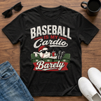 Baseball is my Cardio Barely T-Shirt