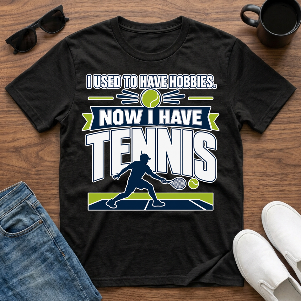 I used to have Hobbies Now I have Tennis T-Shirt