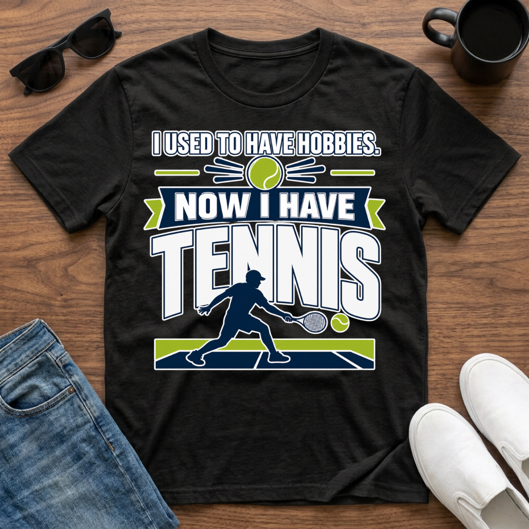 I used to have Hobbies Now I have Tennis T-Shirt
