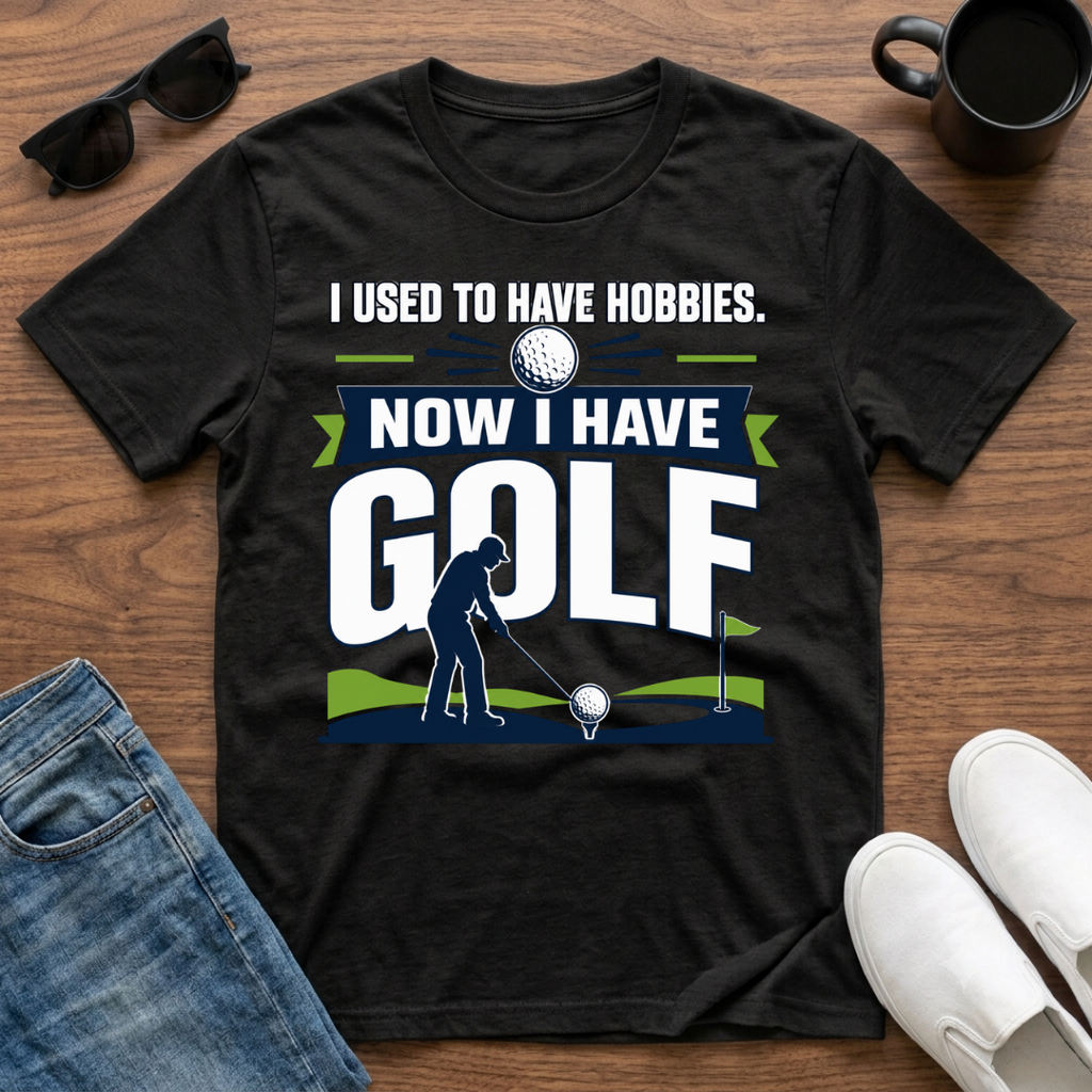 I used to have Hobbies Now I have Golf T-Shirt