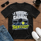 I Thought this was Casual then I Lost (Tennis) T-Shirt