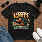 Exercise Complete I Changed Streaming Platforms T-Shirt