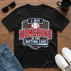 I Hit Homeruns in the Batting Cage T-Shirt
