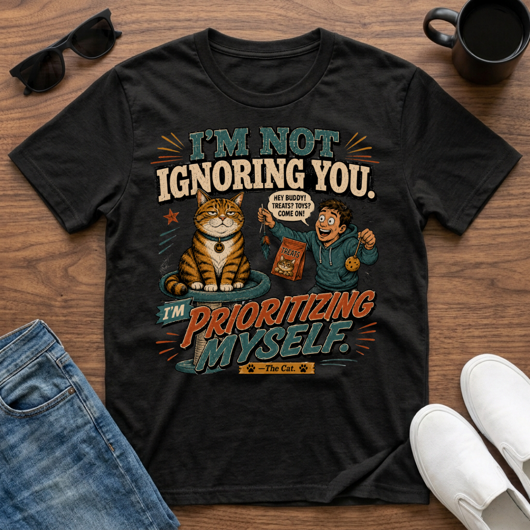 I'm Not Ignoring You I'm Prioritizing Myself The Cat T-Shirt