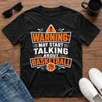 Warning may Start Talking about Basketball T-Shirt