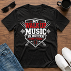 My Walk Up Music is Better than Yours T-Shirt