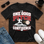 I'm One Good Pitch Away from Confidence T-Shirt