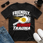 Friendly Game Serious Trauma T-Shirt