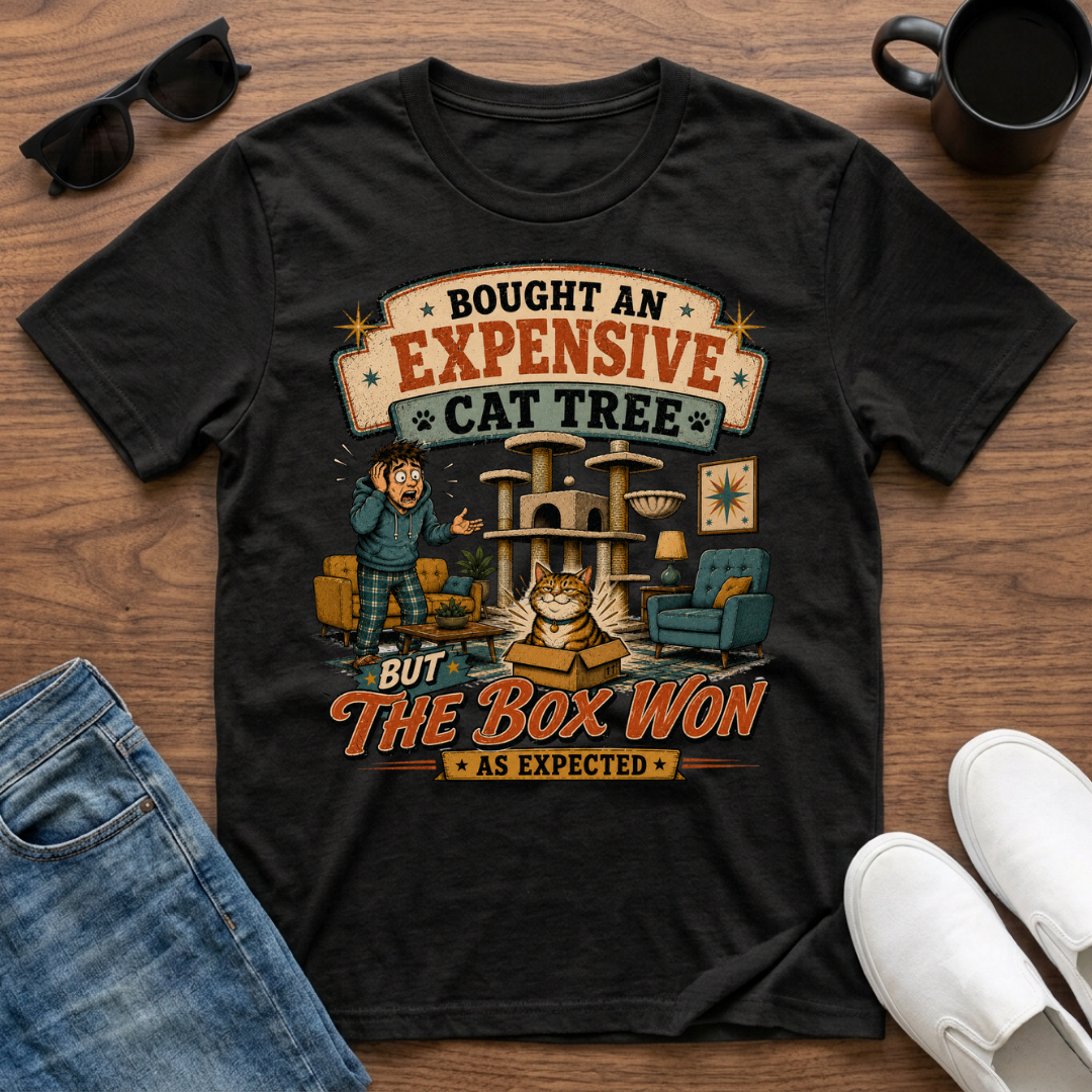 Bought an Expensive Cat Tree but the Box Won T-Shirt