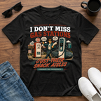 I Don't Miss Gas Stations T-Shirt