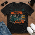 Charger Occupied So is my Patience T-Shirt