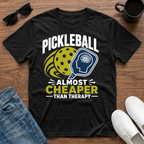 Pickleball Almost Cheaper than Therapy T-Shirt
