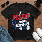 I Peaked during Warm-Ups (Pickleball) T-Shirt