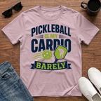 Pickleball is my Cardio Barely T-Shirt