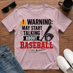 Warning May Start Talking about Baseball T-Shirt