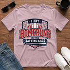 I Hit Homeruns in the Batting Cage T-Shirt