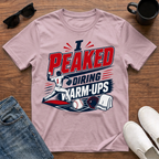 I Peaked during Warm-Ups (Baseball Pitching) T-Shirt