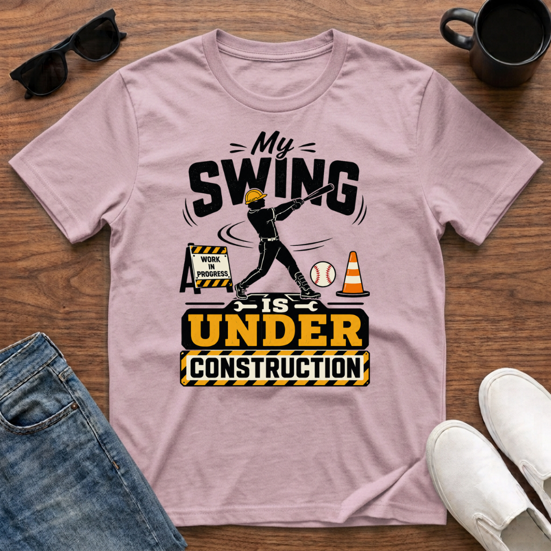 My Swing is Under Construction (Baseball) T-Shirt