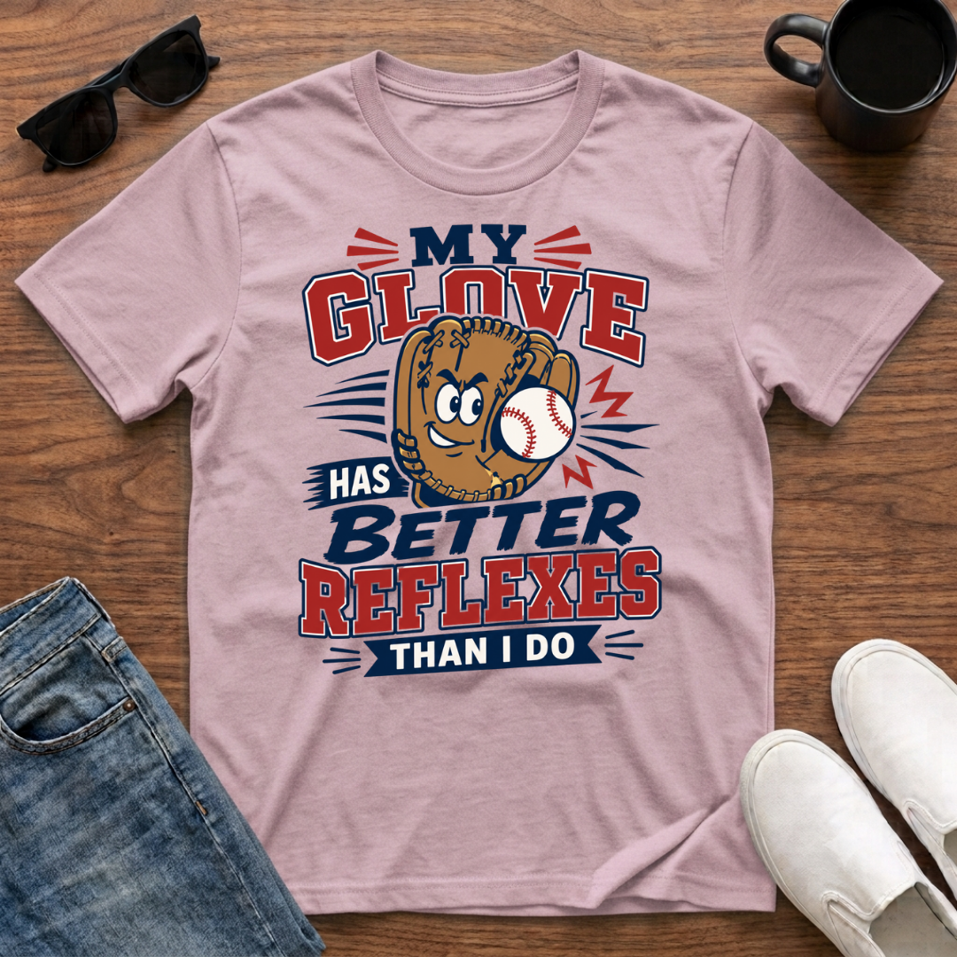 My Glove has Better Reflexes than I Do T-Shirt