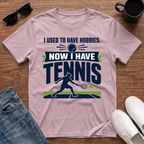 I used to have Hobbies Now I have Tennis T-Shirt