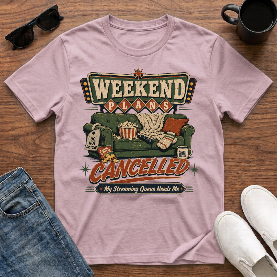 Weekend Plans Cancelled T-Shirt