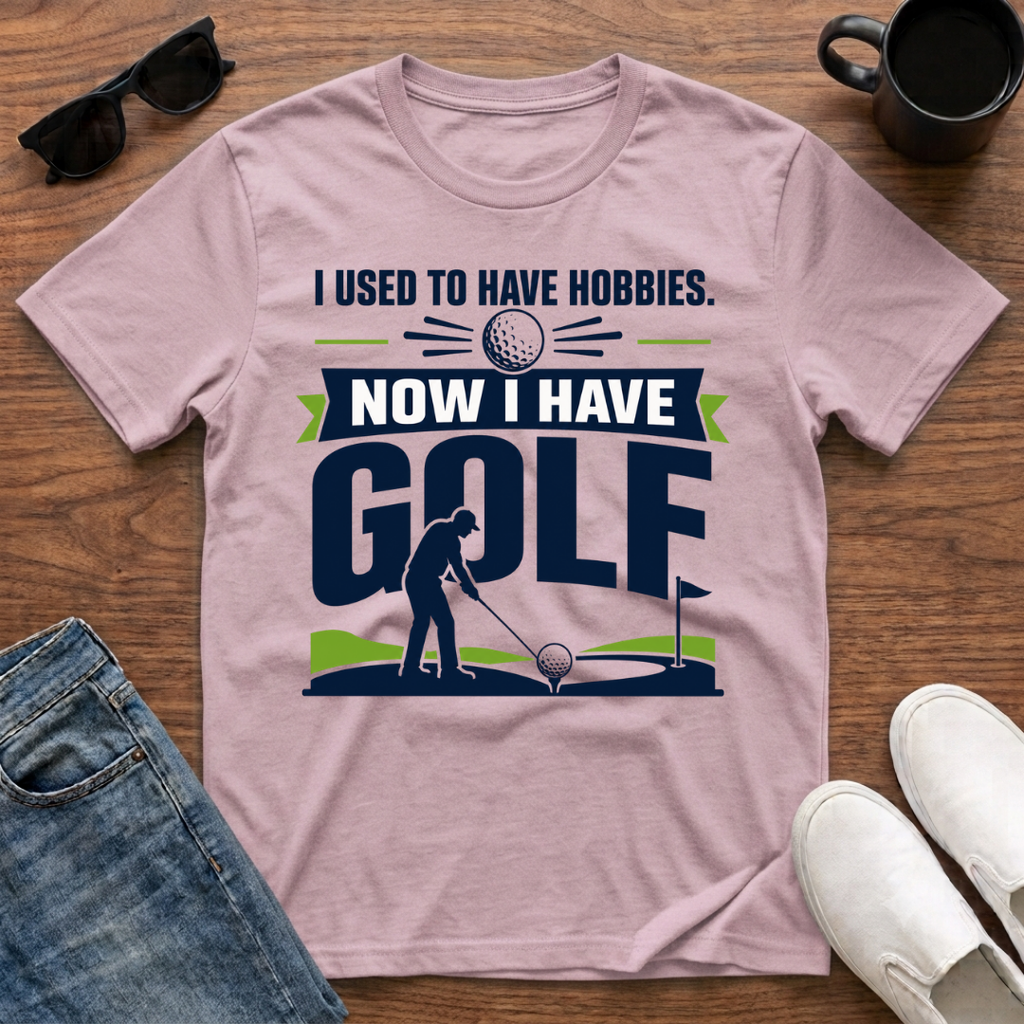 I used to have Hobbies Now I have Golf T-Shirt