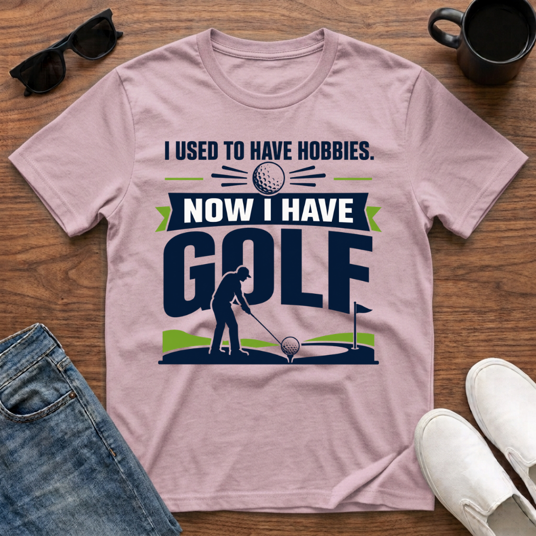 I used to have Hobbies Now I have Golf T-Shirt