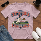 I'm a Centerfielder with Catcher Speed T-Shirt