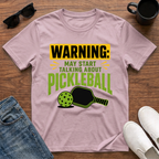 Warning May Start Talking about Pickleball T-Shirt