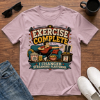 Exercise Complete I Changed Streaming Platforms T-Shirt