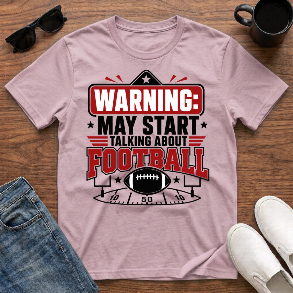 Warning May Start Talking about Football T-Shirt