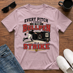 Every Pitch I Throw in the Bullpen is a Strike T-Shirt