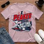 I Peaked during Batting Practice T-Shirt