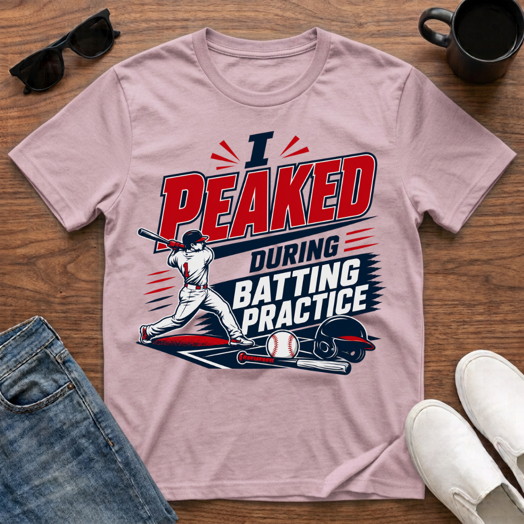 I Peaked during Batting Practice T-Shirt
