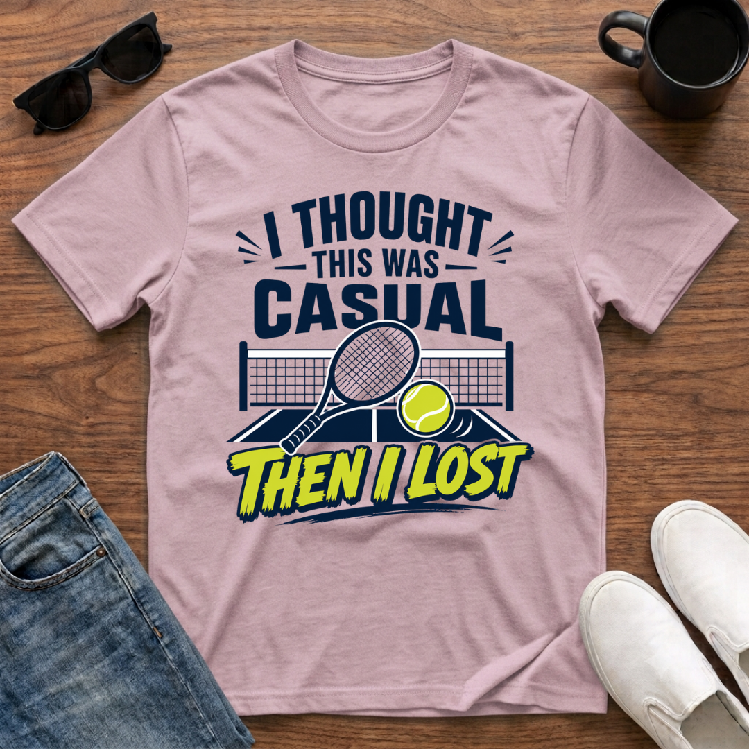 I Thought this was Casual then I Lost (Tennis) T-Shirt