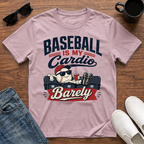 Baseball is my Cardio Barely T-Shirt