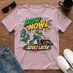 Mow Now Adult Later T-Shirt