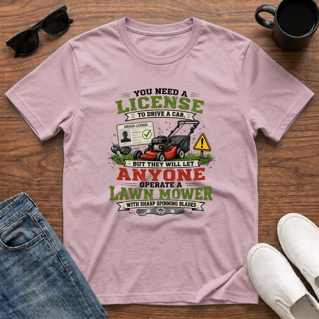 Let Anyone Operate a Lawn Mower T-Shirt