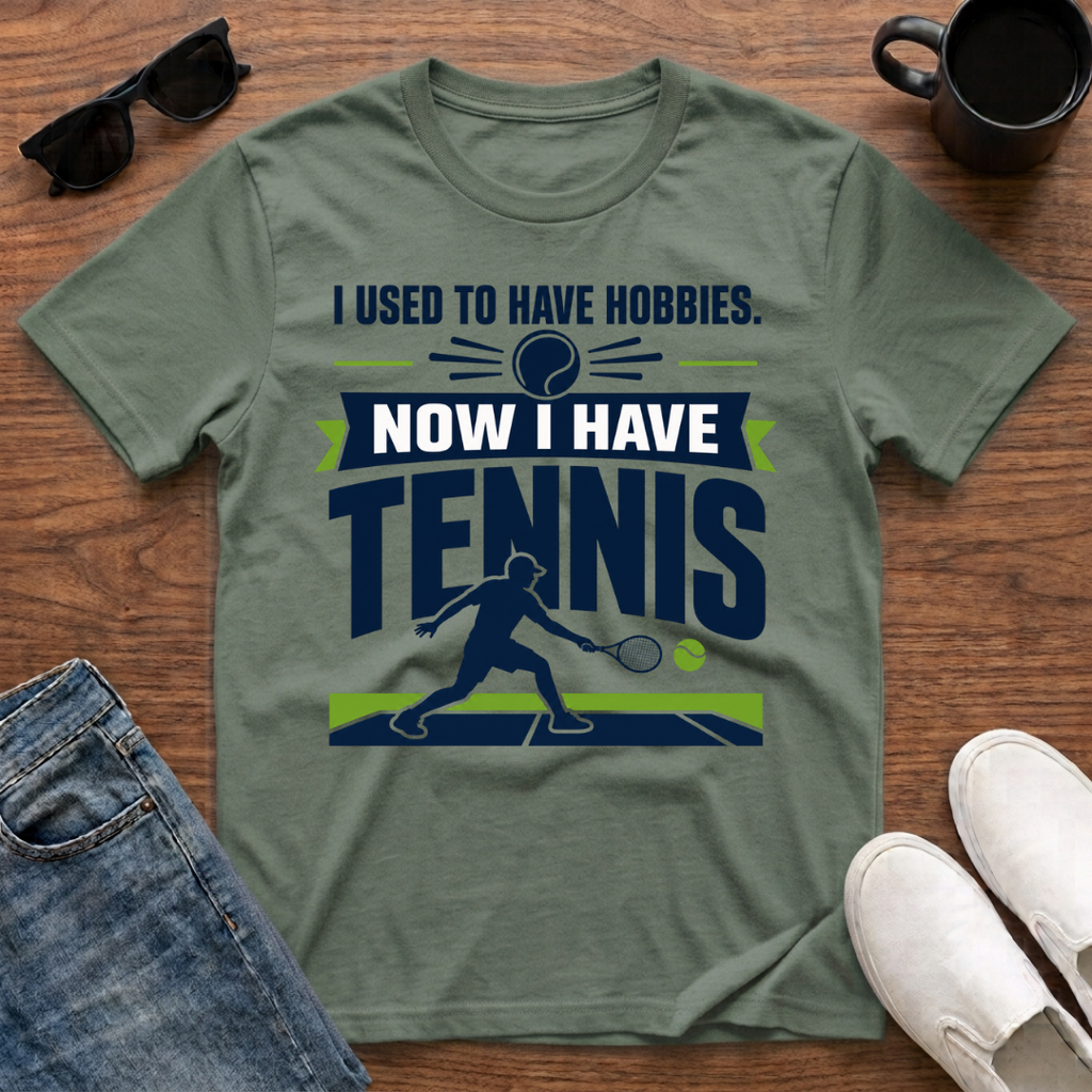 I used to have Hobbies Now I have Tennis T-Shirt