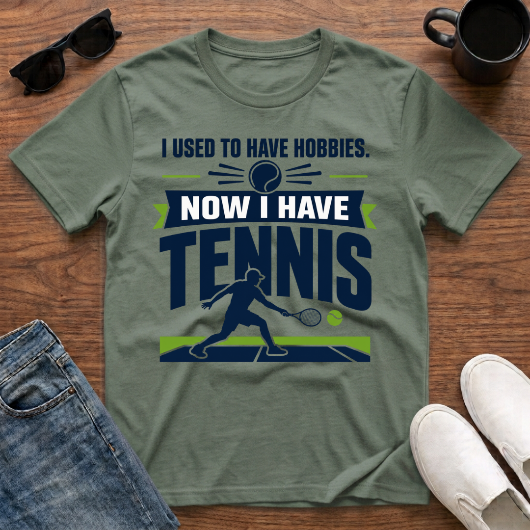 I used to have Hobbies Now I have Tennis T-Shirt