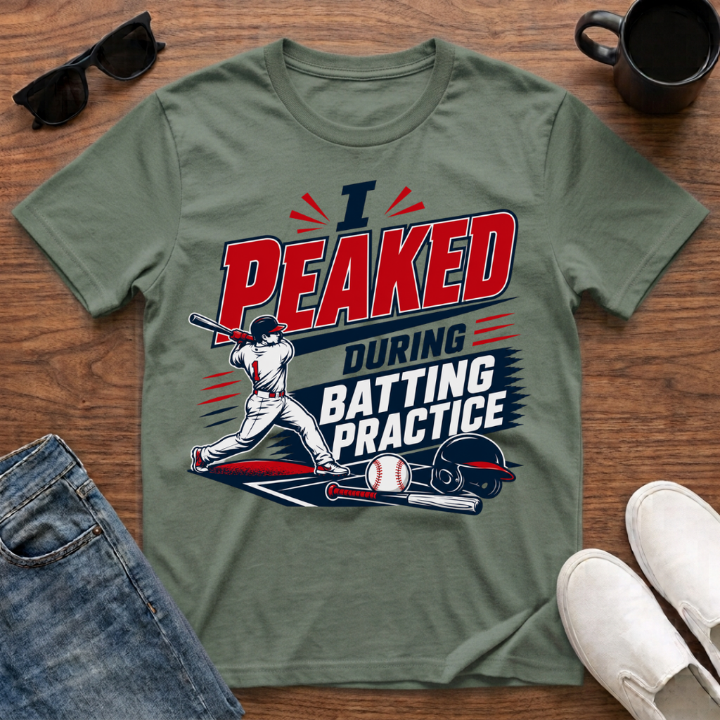 I Peaked during Batting Practice T-Shirt