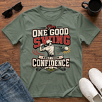 I'm One Good Swing Away from Confidence (Golf) T-Shirt
