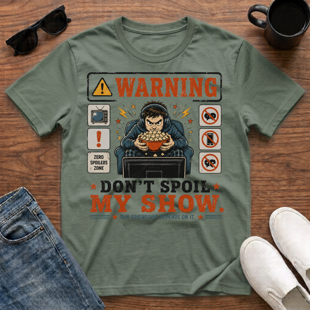 Don't Spoil My Show T-Shirt