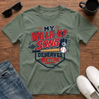 My Walk-Up Song Deserves Better T-Shirt