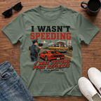 I wasn't Speeding I was Testing your Reflexes T-Shirt
